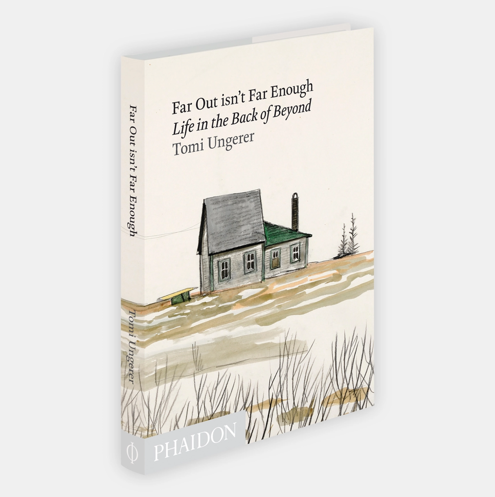 Far Out isn't Far Enough: Life in the Back of Beyond Tomi Ungerer