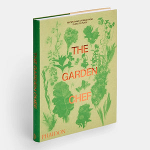 The Garden Chef: Recipes and Stories from Plant to Plate